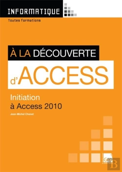 Bertrand.pt - Informatique ; À La Découverte D'Access ; Initiation À Access 2010 ; Toutes Formations ; Pochette