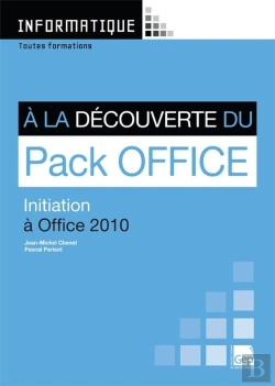 Bertrand.pt - Informatique ; À La Découverte Du Pack Office ; Initiation À Office 2010 ; Toutes Formations