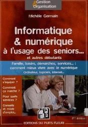 Informatique & Numerique A L'Usage Des Seniors... Et Autres Debutants