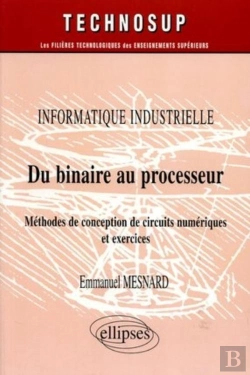 Bertrand.pt - Informatique Industrielle Du Binaire Au Processeur Methodes De Conception De Circuits Numeriques