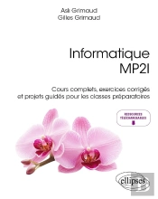 Informatique Mp2i : Cours Complets, Exercices Corrigés Et Projets Guidés Pour Les Classes Préparatoires