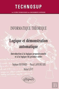 Bertrand.pt - Informatique Théorique - Logique Et Démonstration Automatique - Introduction À La Logique Propositionnelle Et À La Logique Du Premier Ordre (Niveau A)