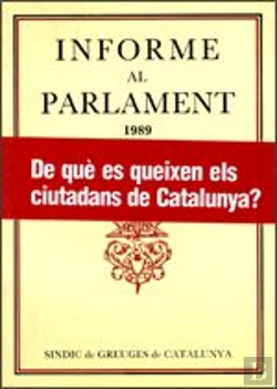 Bertrand.pt - Informe Al Parlament De Catalunya Emès Pel S¡Ndic De Greuges. Any 1989