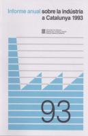 Informe Anual Sobre La Indústria A Catalunya 1993
