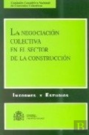 Informe De La Negociacion Colectiva En El Sector De La Construccion