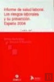 Informe De Salud Laboral. Los Riesgos Laborales Y Su Prevención. España 2004