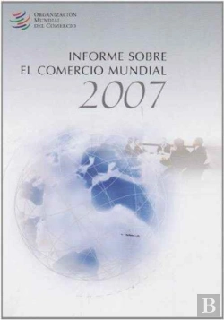 Bertrand.pt - Informe Sobre El Comercio Mundial 2007