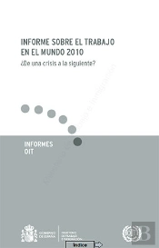 Informe Sobre El Trabajo En El Mundo 2010. ¿De Una Crisis A La Siguiente?