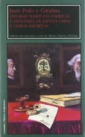 Informe Sobre Las Fábricas E Industria De España (1804) Y Otros Escritos