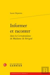 Informer Et Raconter Dans La Correspondance De Madame De Sévigné