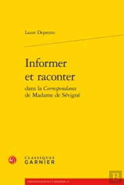 Bertrand.pt - Informer Et Raconter Dans La Correspondance De Madame De Sévigné