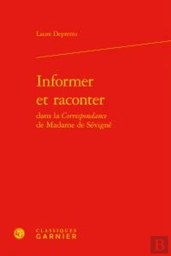 Bertrand.pt - Informer Et Raconter Dans La Correspondance De Madame De Sévigné