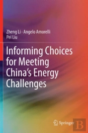 Informing Choices For Meeting Chinaâ€™S Energy Challenges