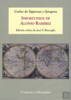 Bertrand.pt - Infortunios De Alonso Ramírez (1690): Azares Y Peripecias Del Primer Americano Universal