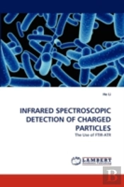 Infrared Spectroscopic Detection Of Charged Particles