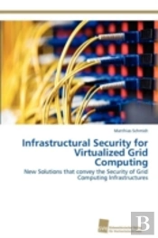 Infrastructural Security For Virtualized Grid Computing