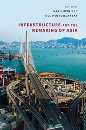 Infrastructure And The Remaking Of Asia