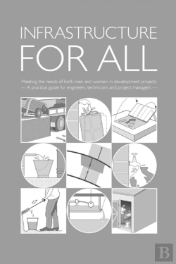 Bertrand.pt - Infrastructure For All: Meeting The Needs Of Both Men And Women In Development Projects - A Practical Guide For Engineers, Technicians And Project Managers