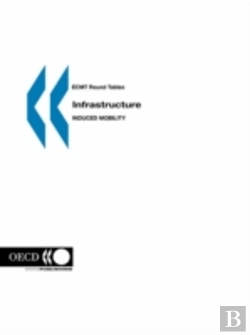 Bertrand.pt - Infrastructure-Induced Mobilityreport Of The 105th Round Table On Transport Economics Held In Paris On 7th-8th November 1996
