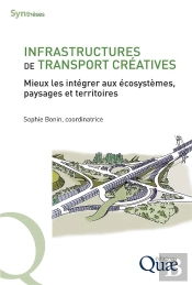 Infrastructures De Transport Creatives - Mieux Les Integrer Aux Ecosystemes, Paysages Et Territoires