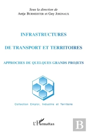 Infrastructures De Transport Et Territoires ; Approches De Quelques Grands Projets