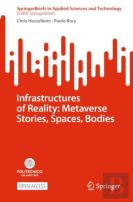 Infrastructures Of Reality: Metaverse Stories, Spaces, Bodies