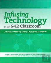 Infusing Technology In The 6-12 Classroom