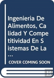 Ingenieria De Alimentos, Calidad Y Competitividad En Sistemas De La Pequena Industria Alimentaria Con Enfasis En America Latina Y El Caribe (Boletines De Servicios Agricolas De La Fao)