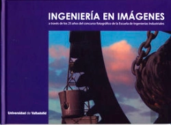 Bertrand.pt - Ingeniería En Imágenes A Través De Los 25 Años Del Concurso Fotográfico De La Escuela De Ingenierías