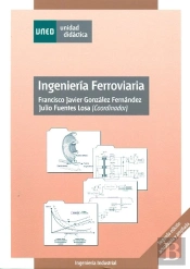 Ingeniería Ferroviaria. Segunda Edición Actualizada Y Ampliada