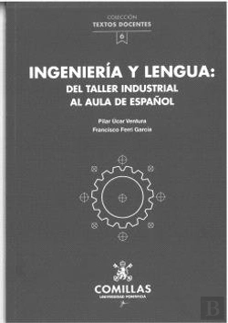 Bertrand.pt - Ingenieria Y Lengua: Del Taller Industrial Al Aula De Español