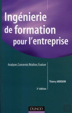 Bertrand.pt - Ingénierie De Formation Pour L'Entreprise ; Analyser, Concevoir, Réaliser, Évaluer (3e Édition)