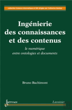 Bertrand.pt - Ingenierie Des Connaissances Et Des Contenus : Le Numerique Entre Ontologies Et Documents (Collectio