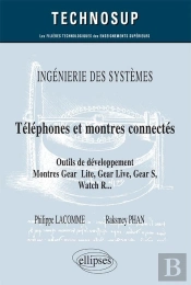 Ingénierie Des Systèmes ; Téléphones Et Montres Connectés ; Outils De Développement ; Montres Gear Lite, Gear Live, Gear S, Watch R...