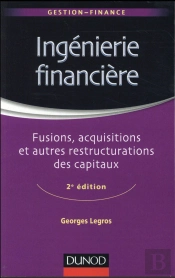 Ingenierie Financiere - 2e Ed. - Fusions, Acquisitions Et Autres Restructurations Des Capitaux