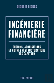 Ingénierie Financière : Fusions, Acquisitions Et Autres Restructurations Des Capitaux (2e Édition)