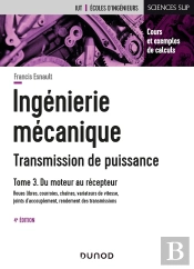 Ingénierie Mécanique ; Transmission De Puissance Tome 3 ; Du Moteur Au Récepteur (4e Édition)