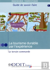 Ingenierie Touristique ; Le Tourisme Durable Par L'Experience ; Le Terrain Commande ; Guide De Savoir-Faire