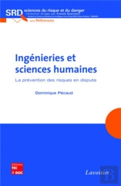 Ingénieries Et Sciences Humaines. La Prévention Des Risques En Dispute : La Prévention Des Risques En Dispute