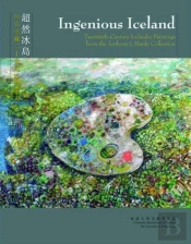 Ingenious Iceland Â€“ Twentiethâ€“Century Icelandic Paintings From The Anthony J.Hardy Collection