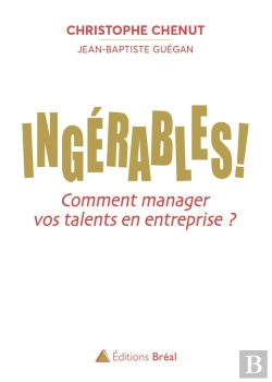 Bertrand.pt - Ingérables ! Comment Manager Vos Talents En Entreprise ?
