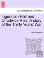 Ingerstein Hall And Chadwick Rise. A Story Of The Thirty Years' War.