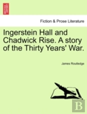 Ingerstein Hall And Chadwick Rise. A Story Of The Thirty Years' War.