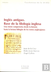 Inglés Antiguo, Base De La Filología Inglesa. Una Visión Comprensiva Desde La Historia Hasta La Lect