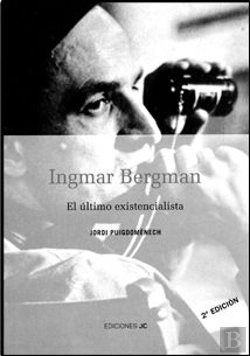 Bertrand.pt - Ingmar Bergman. El Último Existencialista