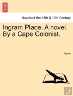 Bertrand.pt - Ingram Place. A Novel. By A Cape Colonist.