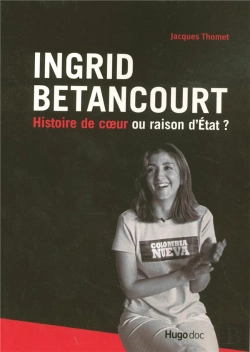 Bertrand.pt - Ingrid Betancourt ; Histoire De Coeur Ou Raison D'Etat ?