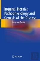 Inguinal Hernia: Pathophysiology And Genesis Of The Disease