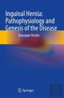Inguinal Hernia: Pathophysiology And Genesis Of The Disease