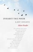 Inhabit The Poem: Last Essays